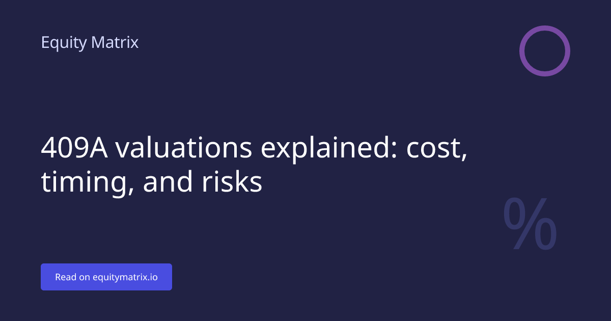 409A valuations explained: cost, timing, and risks - Equity Matrix