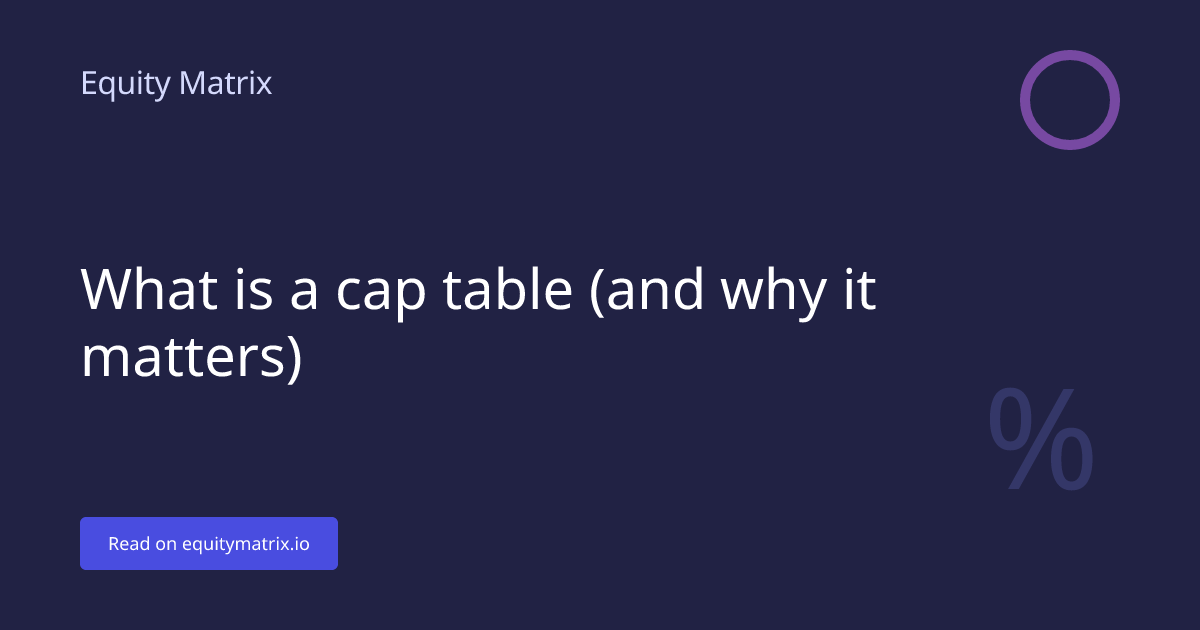 What Is a Cap Table (and Why It Matters) - Equity Matrix